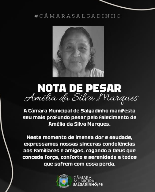 Câmara Municipal de Salgadinho manifesta profundo pesar e solidariedade à família da Sra. Amélia da Silva Marques diante dessa irreparável perda