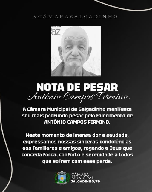 Câmara Municipal de Salgadinho manifesta profundo pesar e solidariedade à família do Sr. Antônio Campos Firmino diante desta irreparável perda.